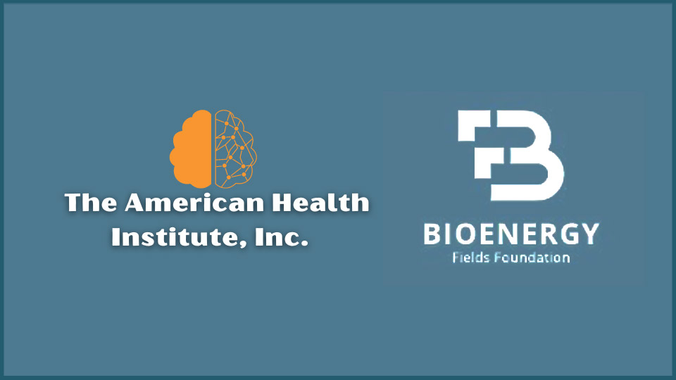 American Health Institute, Inc. and BioEnergy Fields Foundation